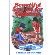 Christian Liberty Press Readers: Beautiful Stories for Children
