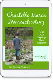 Charlotte Mason Homeschooling In 18 Easy Step-by-Step Lessons