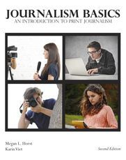 Journalism Basics: An Introduction to Print Journalism, second edition