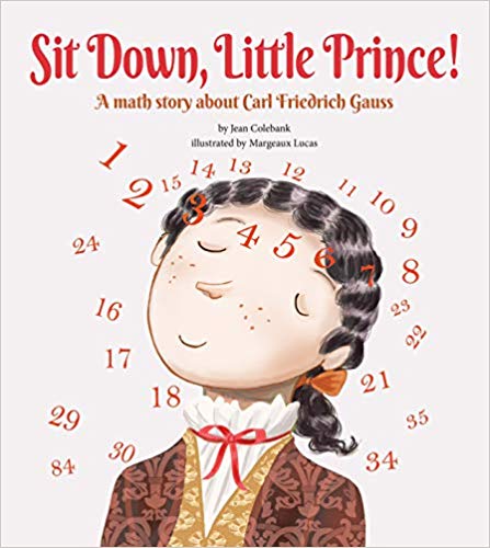 Sit Down, Little Prince!: A math story about Carl Friedrich Gauss