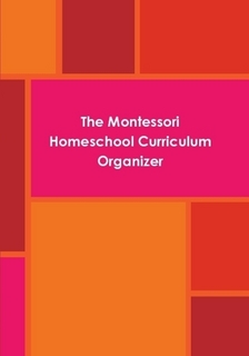 The Montessori Homeschool Curriculum Organizer