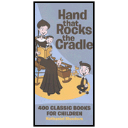 Hand that Rocks the Cradle: 400 Classic Books for Children