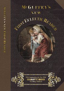 McGuffey’s New Eclectic Readers: 1857 Edition with Instruction for Use with Charlotte Mason Teaching Methods 