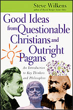 Good Ideas from Questionable Christians and Outright Pagans: An Introduction to Key Thinkers and Philosophies